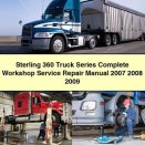 Sterling 360 Truck Series Complete Workshop Service Repair Manual 2007 2008 2009