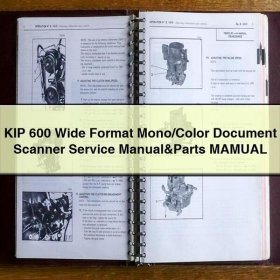 KIP 600 Wide Format Mono/Color Document Scanner Service Repair Manual&Parts MAMUAL