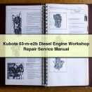 Kubota 03-m-e2b Diesel Engine Workshop Repair Service Manual PDF Download