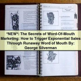 The Secrets of Word-Of-Mouth Marketing: How to Trigger Exponential Sales by George Silverman