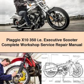 Piaggio X10 350 i.e. Executive Scooter Complete Workshop Service Repair Manual