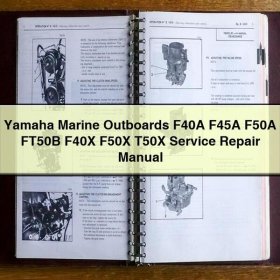 Yamaha Marine Outboards F40A F45A F50A FT50B F40X F50X T50X Service Repair Manual