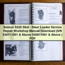 Bobcat S220 Skid-Steer Loader Service Repair Workshop Manual (S/N 530711001 & Above 530811001 & Above )