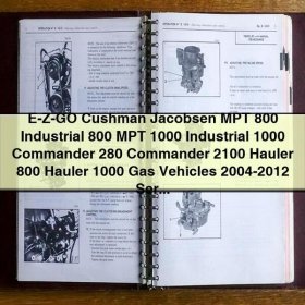 E-Z-GO Cushman Jacobsen MPT 800 Industrial 800 MPT 1000 Industrial 1000 Commander 280 Commander 2100 Hauler 800 Hauler 1000 Gas Vehicles 2004-2012 Service Repair Workshop Manual PDF
