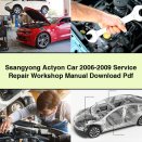 Ssangyong Actyon Car 2006-2009 Service Repair Workshop Manual Pdf