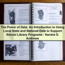 The Power of Data: An Introduction to Using Local State and National Data to Support School Library Programs-Sandra D. Andrews
