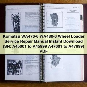 Komatsu WA470-6 WA480-6 Wheel Loader Service Repair Manual (SN: A45001 to A45999 A47001 to A47999)