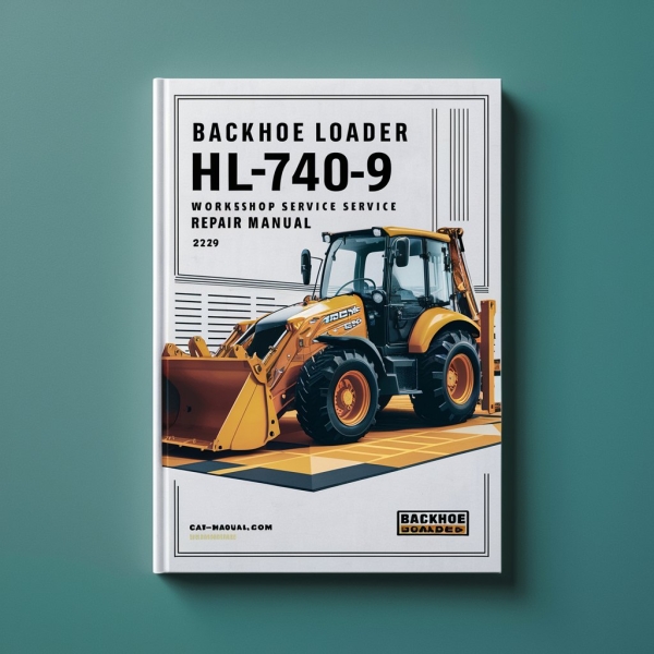 Backhoe Loader HL740-9 HL 740-9 Workshop Service Repair Manual