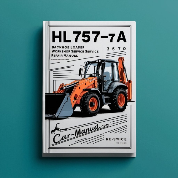HL757-7A HL 757-7A Backhoe Loader Workshop Service Repair Manual