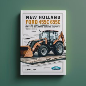 New Holland Ford 455C 555C 655C Tractor Loader Backhoe Industrial Service Repair Workshop Manual