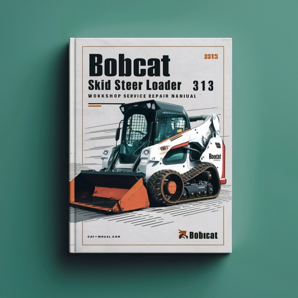 Bobcat Skid Steer Loader 310 313 Workshop Service Repair Manual