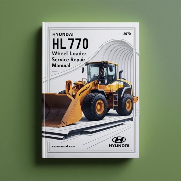 Hyundai HL770 Wheel Loader Service Repair Manual