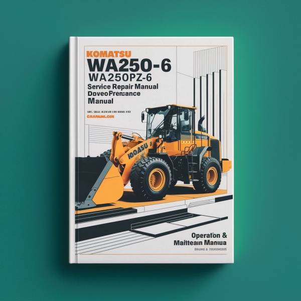 Komatsu WA250-6 WA250PZ-6 Wheel Loader Service Repair Manual + Operation & Maintenance Manual
