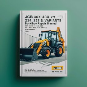 JCB 3CX 4CX 214e 214 215 217 & Variants Backhoe Loader Service Repair Manual (SN: 3CX 4CX-930001 to 9600000 214e 214 215 217-903000 Onwards)