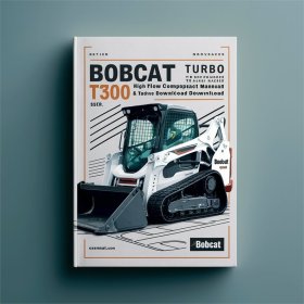 Bobcat T300 Turbo T300 Turbo High Flow Compact Track Loader Service Repair Workshop Manual (S/N 521911001 & Above 522011001 & Above )