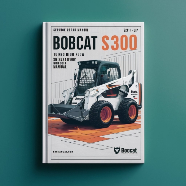 BOBCAT S300 Turbo High FLOW SN 525811001 & up Service Repair Manual