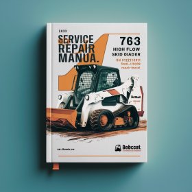 BOBCAT 763 High FLOW SKID Steer Loader SN 512212001 THRU 512249999 Service Repair Manual