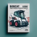 Bobcat S300 Skid Steer Loader Wiring/Hydraulic/Hydrostatic Schematic