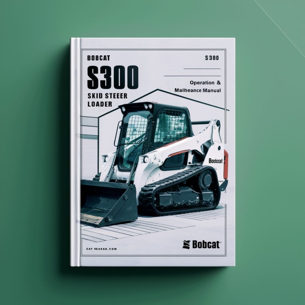 BOBCAT S300 SKID Steer Loader SN A5GP11001-A5GP19999 Operation & Maintenance Manual
