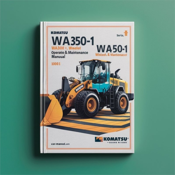 Komatsu WA350-1 WA400-1 WA450-1 Wheel Loader Operation & Maintenance Manual (Serial Number: 10001 and up)