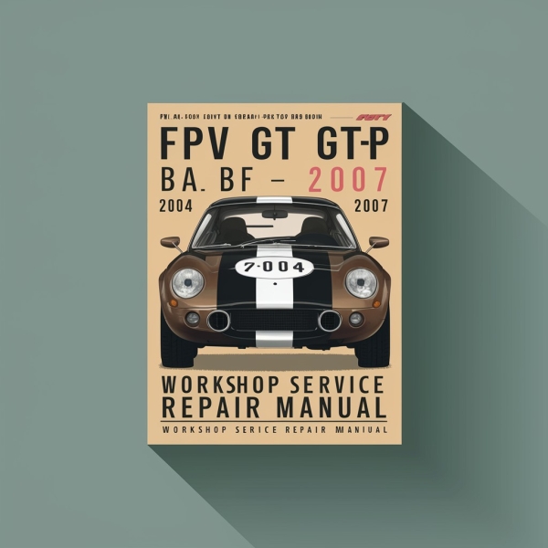 FPV GT GT-P BA BF 2004-2007 Workshop Service Repair Manual