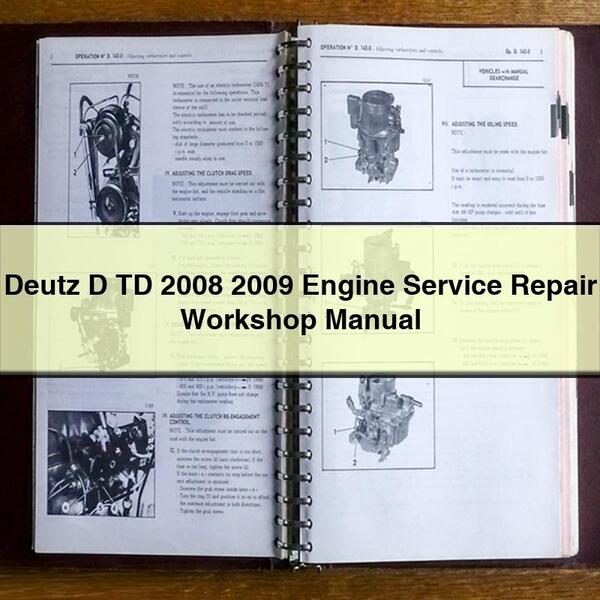 Manuel d'atelier de réparation et d'entretien du moteur Deutz D TD 2008 2009