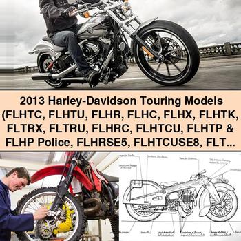 2013 Harley-Davidson Touring Models (FLHTC FLHTU FLHR FLHC FLHX FLHTK FLTRX FLTRU FLHRC FLHTCU FLHTP & FLHP Police FLHRSE5 FLHTCUSE8 FLTRXSE2 Trike