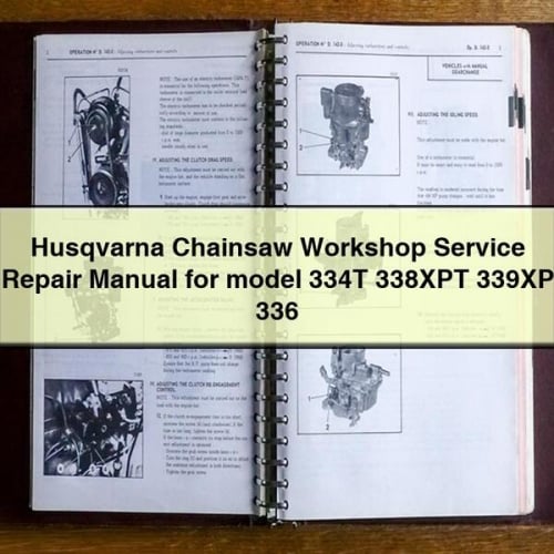 Husqvarna Chainsaw Workshop Service Repair Manual for model 334T 338XPT 339XP 336 PDF Download