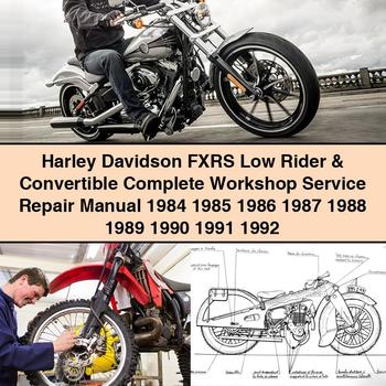 Harley Davidson FXRS Low Rider & Convertible Complete Workshop Service Repair Manual 1984 1985 1986 1987 1988 1989 1990 1991 1992