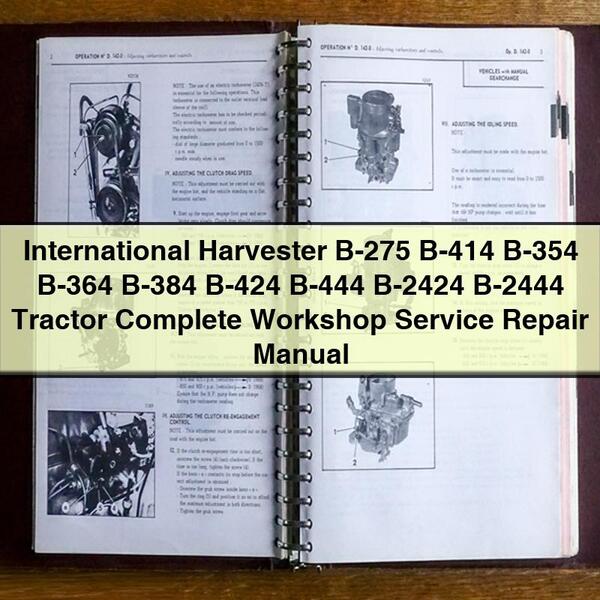 International Harvester B-275 B-414 B-354 B-364 B-384 B-424 B-444 B-2424 B-2444 Tractor Complete Workshop Service Repair Manual