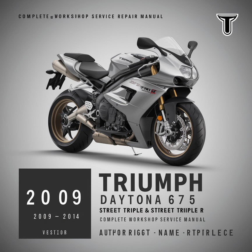 Triumph Daytona 675 Street Triple & Street Triple R Complete Workshop Service Repair Manual 2009 2010 2011 2012 2013 2014