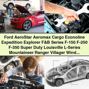 Manuel d'atelier de réparation et d'entretien Ford AeroStar Aeromax Cargo Econoline Expedition Explorer F&amp;B Series F-150 F-250 F-350 Super Duty Louisville L-Series Mountaineer Ranger Villager Windstar 1997 Téléchargement