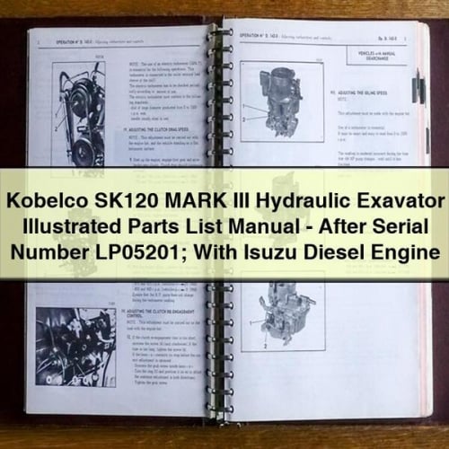 Manuel illustré des pièces détachées de l'excavatrice hydraulique Kobelco SK120 MARK III - Numéro de série LP05201 ; avec moteur diesel Isuzu