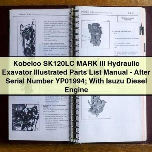 Kobelco SK120LC MARK III Hydraulic Exavator Illustrated Parts List Manual-After Serial Number YP01994; With Isuzu Diesel Engine