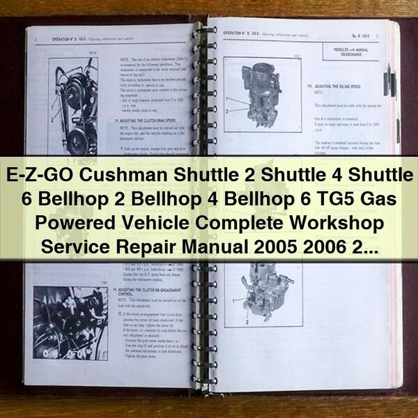 E-Z-GO Cushman Shuttle 2 Shuttle 4 Shuttle 6 Bellhop 2 Bellhop 4 Bellhop 6 TG5 Gas Powered Vehicle Complete Workshop Service Repair Manual 2005 2006 2007 2008 2009 2010 2011