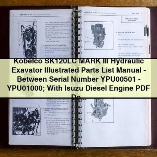 Liste illustrée des pièces de l'excavatrice hydraulique Kobelco SK120LC MARK III - Manuel entre les numéros de série YPU00501-YPU01000 ; avec moteur diesel Isuzu