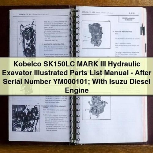 Manuel illustré des pièces détachées de l'excavatrice hydraulique Kobelco SK150LC MARK III - Numéro de série YM000101 ; avec moteur diesel Isuzu