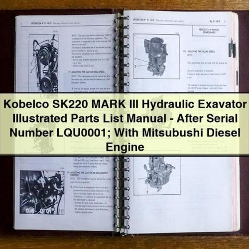 Kobelco SK220 MARK III Hydraulic Exavator Illustrated Parts List Manual-After Serial Number LQU0001; With Mitsubushi Diesel Engine