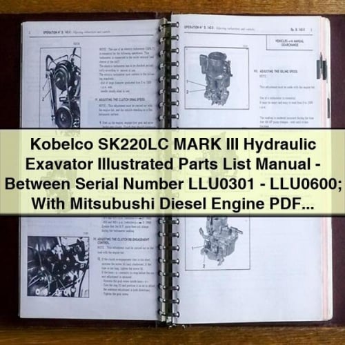 Liste illustrée des pièces de l'excavatrice hydraulique Kobelco SK220LC MARK III - Manuel entre les numéros de série LLU0301-LLU0600 ; avec moteur diesel Mitsubushi