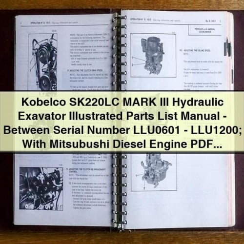 Liste illustrée des pièces de l'excavatrice hydraulique Kobelco SK220LC MARK III - Manuel - Entre les numéros de série LLU0601-LLU1200 ; avec moteur diesel Mitsubushi