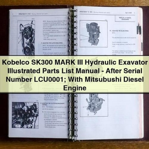 Manuel illustré des pièces détachées de l'excavatrice hydraulique Kobelco SK300 MARK III - Numéro de série après LCU0001 ; avec moteur diesel Mitsubushi