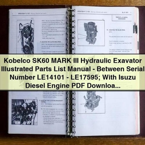 Kobelco SK60 MARK III Hydraulic Exavator Illustrated Parts List Manual-Between Serial Number LE14101-LE17595; With Isuzu Diesel Engine