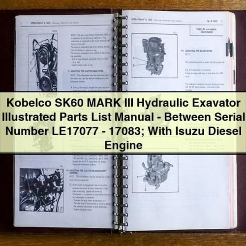 Kobelco SK60 MARK III Hydraulic Exavator Illustrated Parts List Manual-Between Serial Number LE17077-17083; With Isuzu Diesel Engine