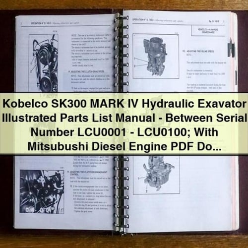 Liste des pièces illustrées de l'excavatrice hydraulique Kobelco SK300 MARK IV - Numéro de série entre LCU0001-LCU0100 ; avec moteur diesel Mitsubushi