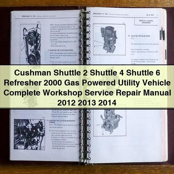 Manual de servicio y reparación completo del taller de vehículos utilitarios a gasolina Cushman Shuttle 2 Shuttle 4 Shuttle 6 Refresher 2000 2012 2013 2014