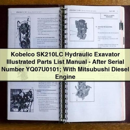 Manuel illustré des pièces détachées de l'excavatrice hydraulique Kobelco SK210LC - Numéro de série YQ07U0101 ; avec moteur diesel Mitsubushi