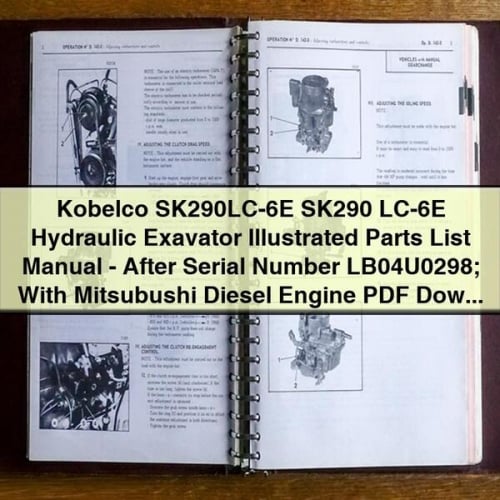 Kobelco SK290LC-6E SK290 LC-6E Hydraulic Exavator Illustrated Parts List Manual - After Serial Number LB04U0298; With Mitsubushi Diesel Engine PDF Download