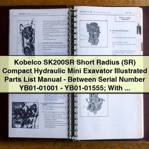 Manual de lista de piezas ilustradas del miniexcavadora hidráulica compacta de radio corto (SR) Kobelco SK200SR (número de serie YB01-01001-YB01-01555) con motor diésel Isuzu