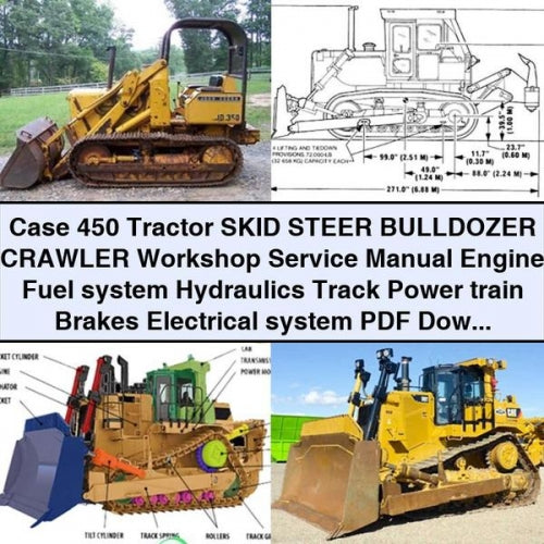 Case 450 Tractor SKID STEER BULLDOZER Crawler Workshop Service Manual Engine Fuel system Hydraulics Track Power train Brakes Electrical system PDF Download