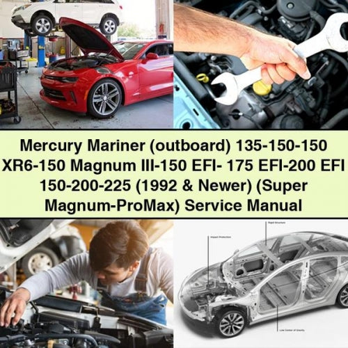 Mercury Mariner (outboard) 135-150-150 XR6-150 Magnum III-150 EFI- 175 EFI-200 EFI 150-200-225 (1992 & Newer) (Super Magnum-ProMax) Service Manual PDF Download